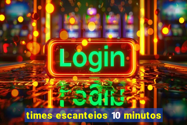 times escanteios 10 minutos